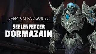 Seelenfetzer Dormazain Raidguide - Sanktum der Herrschaft (Heroisch, Normal, LFR) | WoW