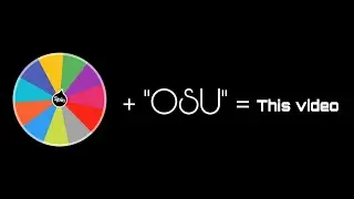More osu. spin the wheel :P [part 1]  | 