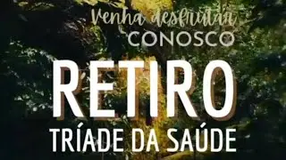Retiro TRÍADE DA SAÚDE  |  Descanso, Conhecimento, Desintoxicação e Degustação Saudáveis | Vamos❣️