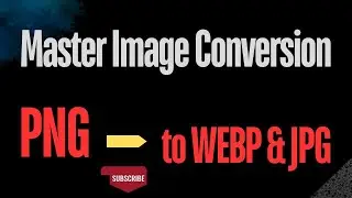 Master Image Conversion: PNG to WEBP & JPG Made Easy