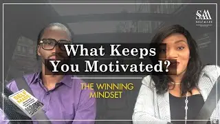 What Keeps You Motivated? The Winning Mindset ... Win, Win, Win, No Matter What ..