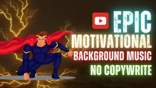 EPIC MOTIVATIONAL BACKGROUND MUSIC || NO COPYWRITE