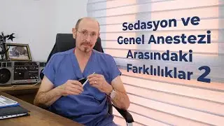 Sedasyon ve Genel Anestezi Arasındaki Farklılıklar, Bölüm-2