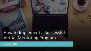 Virtual Mentoring Webinar Series- Part 2: How to Implement a Successful Virtual Mentoring Program