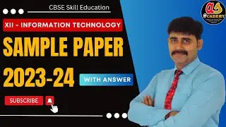 Class 12 Information Technology Sample Paper 2023-24 | IT 802 SQP 2024 | CBSE SQP with Solution
