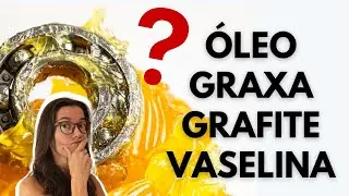 Qual a diferença entre Óleo, Graxa, Vaselina e Grafite | AgilizaLab - Mari Pavan