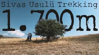 Sivas Usulü Trekking (1700 Rakıma Keyifli Tırmanış)