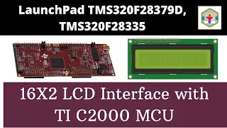 Interfacing 16x2 LCD with C2000 Microcontroller TMS320F28x | Hands-On Tutorial