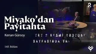Prof. Dr. Kenan Gürsoy'un Konuk Olduğu Miyako'dan Payitahta Youtube'da Yayınlandı @trt2