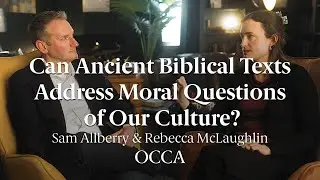 Is the Bible Relevant Today? Sam Allberry & Rebecca McLaughlin