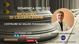 Costruire su solide fondamenta| Pastore Giovanni Croce | 19/11/2023