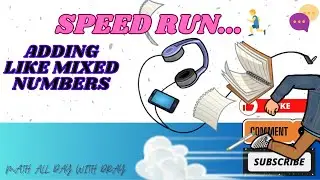 Speed Run: Adding Like Mixed Numbers