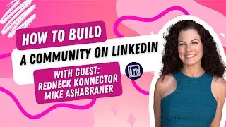 HOW TO BUILD A COMMUNITY ON LINKEDIN IN WITH REDNECK KONNECTOR MIKE ASHABRANER