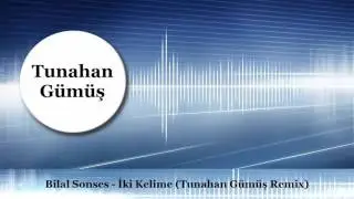 Bilal Sonses - İki Kelime (Tunahan Gümüş Remix)