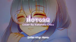 Hotaru - Kanatake Chizu Cover - Remix