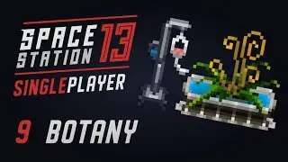 9. Botany - Space Station 13 Singleplayer / Guide / Tutorial