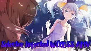 ❖WIXOSS: Заражённый селектор / Selector Infected Wixoss AMV❖