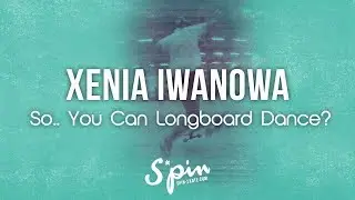 Xenia Iwanowa – SYCLD 2018 – Longboard Dancing