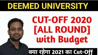 DEEMED UNIVERSITY CUT-OFF 2020 || ALL ROUNDS WITH BUDGET |MCC COUNSELLING 2021|EXPECTED CUT OFF 2021