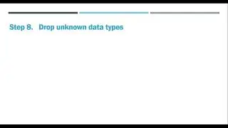 Step 8    Drop unknown data types