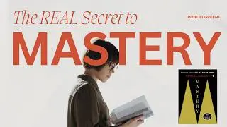 What's the REAL Secret to Mastery by Robert Greene?