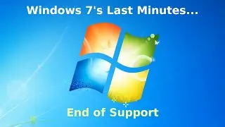 Windows 7's Last Minutes - End of Support + Tips/Info