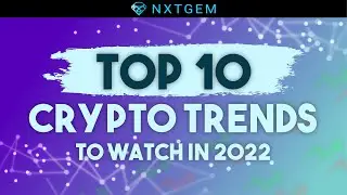 Top 10 Crypto Trends to Watch in 2022 | NXTGEM
