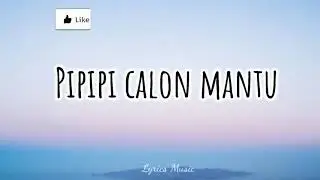 Pipipi Calon Mantu Lirik      LAGU TIKTOK VIRAL   LAGU TERBARU TIKTOK   LAGU TERBARU 2020   720P HD