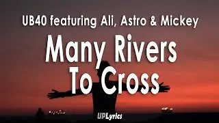 UB40 featuring Ali, Astro & Mickey - Many Rivers To Cross (Lyrics) (Türkçe Çeviri)