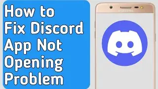 How to Fix Discord App Not Opening Problem