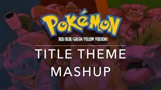 Pokémon RBGY Title Theme Mashup (RGBY/FR+LG/Let's Go!)