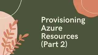 VZR006: Provisioning Azure Resources (Part 2)