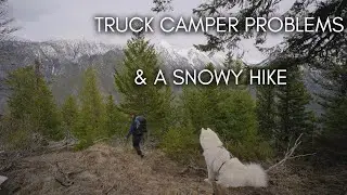 Truck Camper Problems & A Snowy Hike