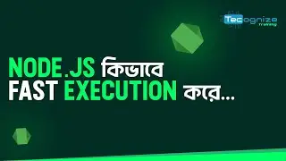 Why Node.Js is so Fast | fast execution | node.js | Tecognize Training