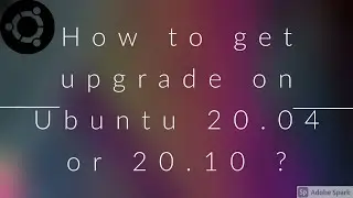 How to Upgrade Ubuntu 20.04 or 20.10 ?