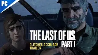 The Last of Us Part 1 on PC - Launch Glitches Trailer (Bugs & Glitches Compilation)