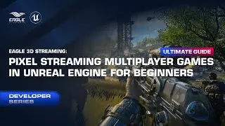 Ultimate Guide: Pixel Streaming Multiplayer Games in Unreal Engine for Beginners