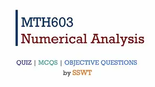 MTH603 Numerical Analysis QUIZ MCQS MIDTERM Objective Questions | SSWT