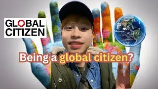 Reflections on being a global citizen