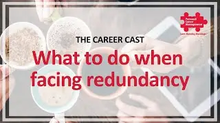 The Career Cast - Episode Seven - Dealing with Redundancy