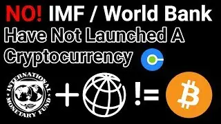 No, IMF And World Bank Have Not Launched A Cryptocurrency