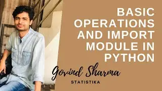 Basic Operations and import Module in Python | By Govind Sharma