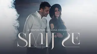 LEXINGTON FEAT.  KATARINA DIDANOVIC - SMIJ SE (OFFICIAL VIDEO)