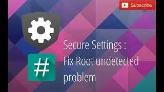 Secure Settings : Fix Root undetected problem