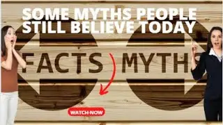 Some Myths People Still Believe Today