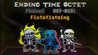 【Ending Time Octet】Phase 3-AGEM OST-013 Fistoflatning