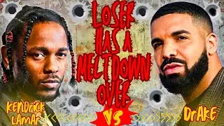 Loser Has A Meltdown Over Kendrick Lamar vs Drake!