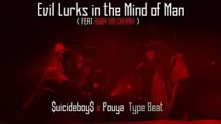 Evil Lurks in the Mind of Man (feat. Ruby da Cherry) [ $uicideboy$ x Pouya ] Type Beat