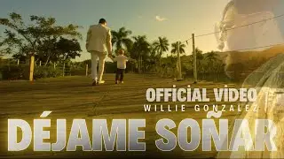 Déjame Soñar - Willie González  (Official Video)