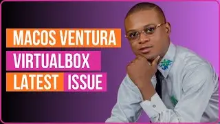 MacOS Ventura VirtualBox Latest Issue